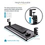 StarTech Height-Adjustable Under-Desk Keyboard Tray, Clamp-on, Ergonomic, Sliding, up to 26.5lb  (KEYBOARD-TRAY-CLAMP1)~#|#~22D4D107-DB05-4BDD-A36F66A54C8D057D_sc7